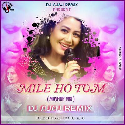 Mile Ho Tum ( Neha Kakkar ) Remix Dj Ajaj